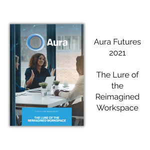 Aura Futures white paper The Lure of the Reimagined Workspace
